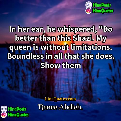 Renee Ahdieh Quotes | In her ear, he whispered, "Do better